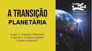 A TRANSIÇÃO PLANETÁRIA